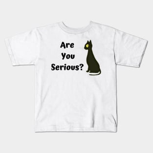 Are you serious? Funny cat Kids T-Shirt